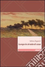 Lungo la strada di casa libro