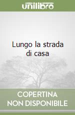 Lungo la strada di casa libro