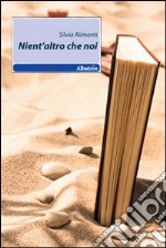 Nient'altro che noi libro