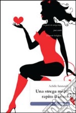 Una Strega mi ha rapito il cuore libro