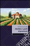 Matilda e i gialli di provincia libro di Moretti Stefania I.