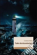 Tutto da ricominciare libro