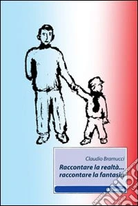 Raccontare la realtà... raccontare la fantasia libro