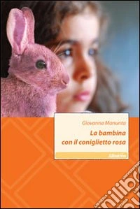 La Bambina con il coniglietto rosa libro