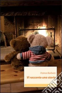 Vi racconto una storia. Ediz. illustrata libro
