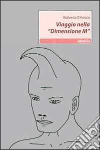 Viaggio nella «Dimensione M»