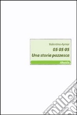 05 05 05. Una storia pazzesca libro