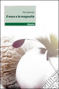Il noce e la magnolia libro