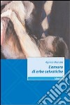 L'amaro di erbe selvatiche libro di Mancini Agnese