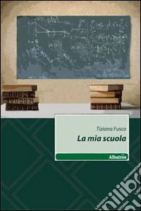 La mia scuola libro