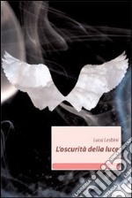 L'Oscurità della luce libro