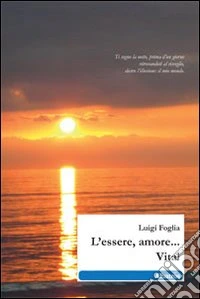 L'essere, amore... vita! libro