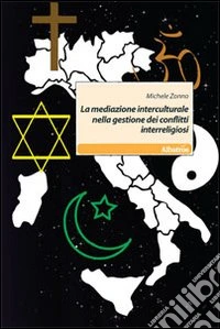 La mediazione interculturale nella gestione dei conflitti interreligiosi libro