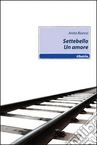 Settebello. Un amore libro