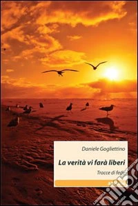 La verità vi farà liberi. Tracce di fede libro