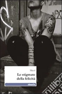 Le stigmate della felicità libro