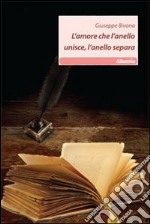 L'amore che l'anello unisce, l'anello separa