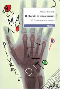 Il plurale di dito è mano. 66 poesie ma non troppo libro