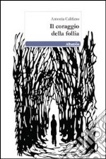 Il coraggio della follia libro