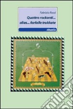 Quattro rockonti... alias... farfalle trukkate libro