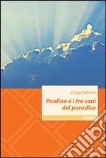 Paolino e i tre cani del paradiso libro