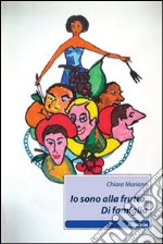 Io sono alla frutta. Di famiglia libro