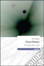 Fuori orario. Il mondo (che) è stato libro