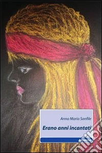 Erano anni incantati libro