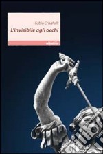 L'invisibile agli occhi