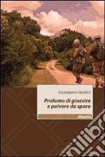 Profumo di ginestre e polvere da sparo libro