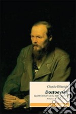 Dostoevskij. Equilibri precari sul filo della creazione libro