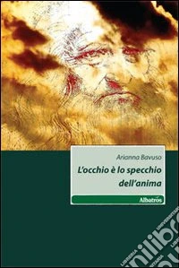 L'occhio è lo specchio dell'anima libro