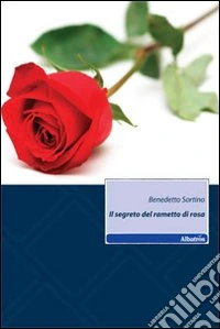 Il Segreto del rametto di rosa libro