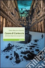 Cuore di corteccia (romanzo digressivo-progressivo) libro