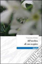 All'ombra di un respiro libro