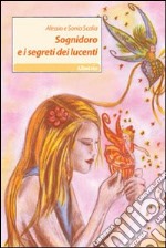 Sognidoro e i segreti dei lucenti libro