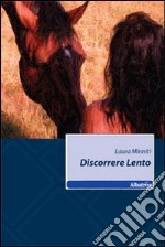 Discorrere lento libro