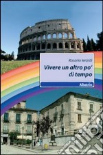 Vivere un altro po' di tempo libro