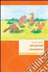 Gli animali raccontano libro di Sgherri Simona