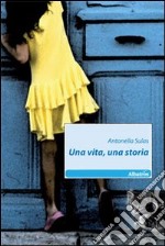 Una Vita, una storia libro