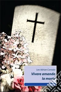 Vivere amando la morte