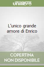 L'unico grande amore di Enrico