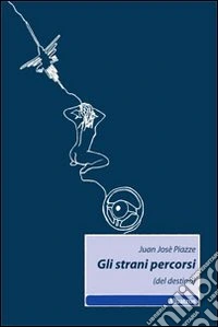 Gli strani percorsi (del destino) libro