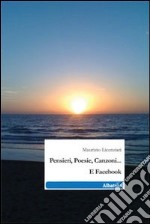 Pensieri, poesie, canzoni... e Facebook libro