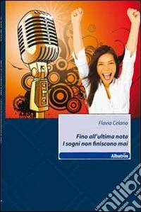 Fino all'ultima nota i sogni non finiscono mai libro