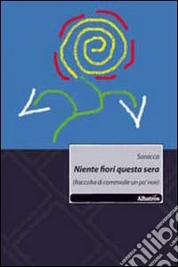 Niente fiori questa sera. (Raccolta di commedie un po' noir) libro