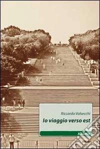 Io viaggio verso est