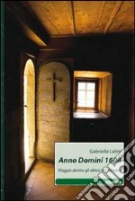 Anno Domini 1608. Viaggio dentro gli abissi del chiostro libro