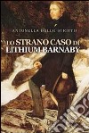 Lo strano caso di Lithium Barnaby libro di Dello Stritto Antonella