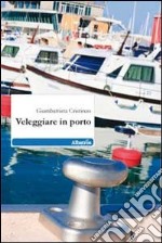 Veleggiare in porto libro